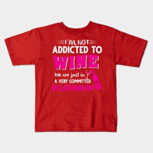 I'm not addicted to wine Kids T-Shirt